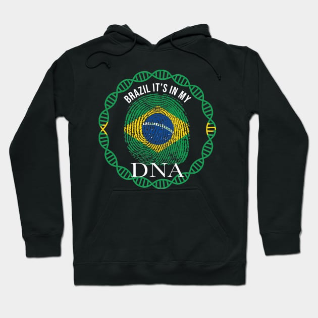 Brazil Its In My DNA - Gift for Brazilian From Brazil Hoodie by Country Flags